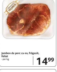 SELGROS Jambon de porc cu os, frăgezit, feliat - per kg