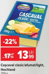 Hochland Cașcaval clasic/afumat/light 250 g